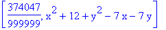 [374047/999999, x^2+12+y^2-7*x-7*y]